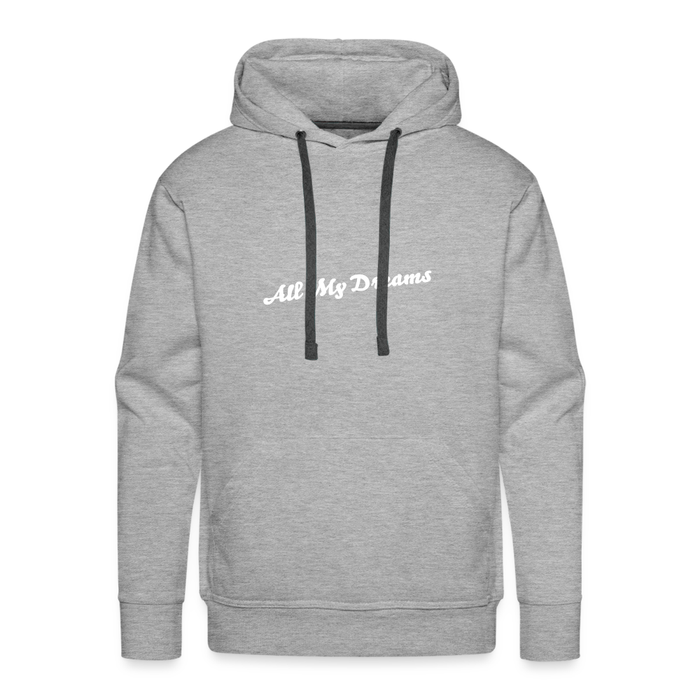 All My Dreams Men’s Premium Hoodie - heather grey