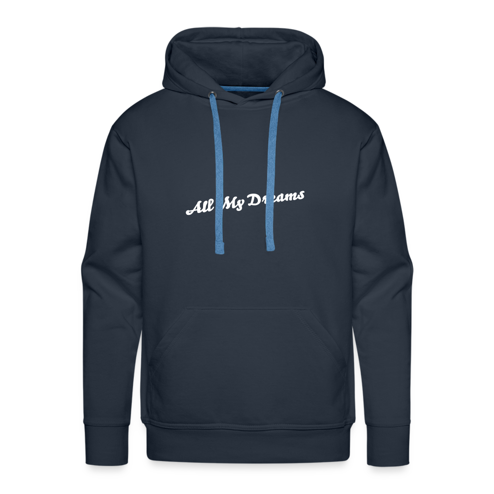 All My Dreams Men’s Premium Hoodie - navy