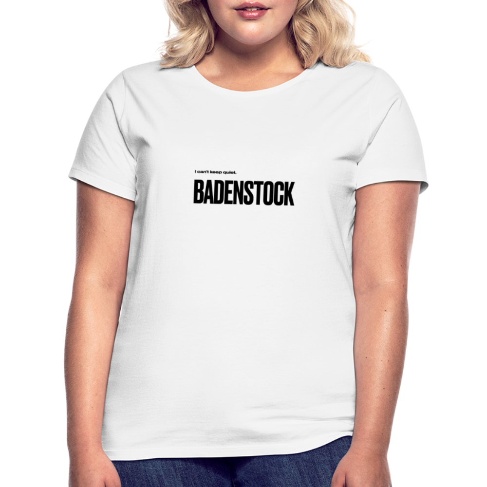 Badenstock Can't Keep Quiet Women's White T-Shirt - white