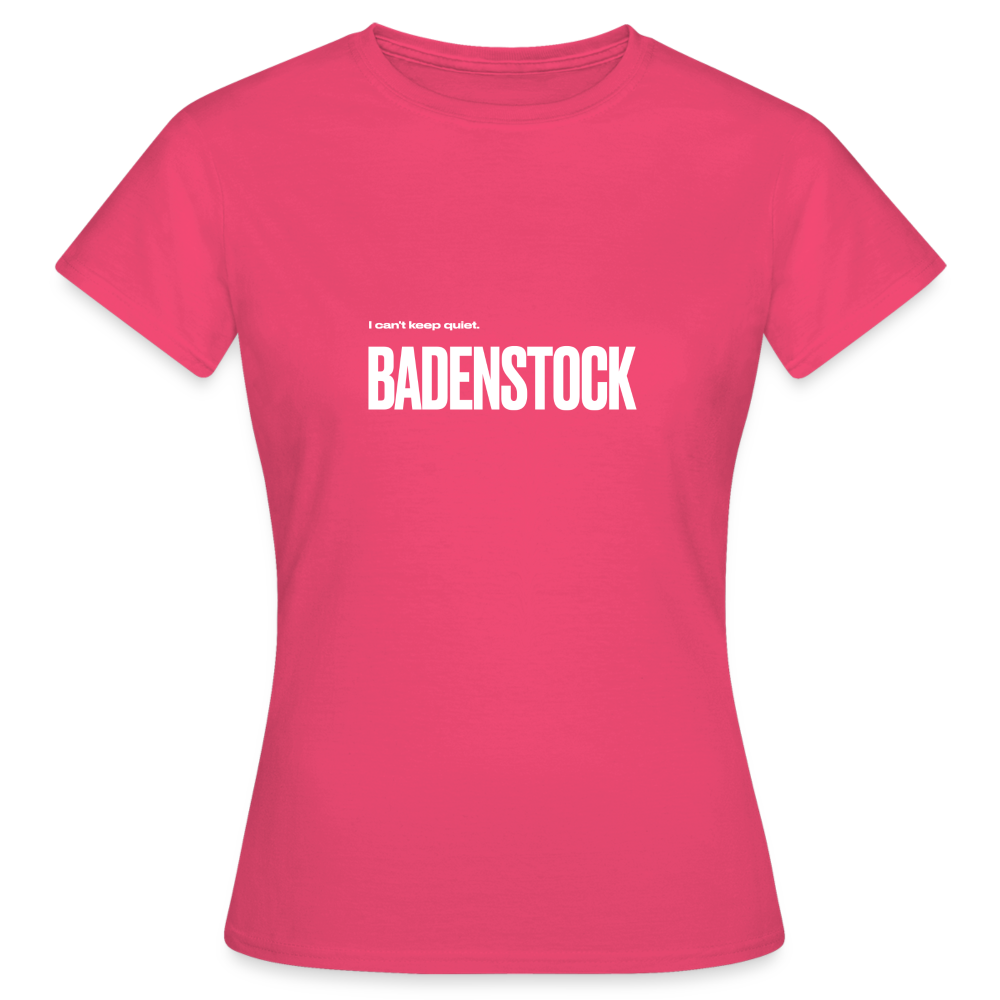 Badenstock Can't Keep Quiet Women's T-Shirt - azalea