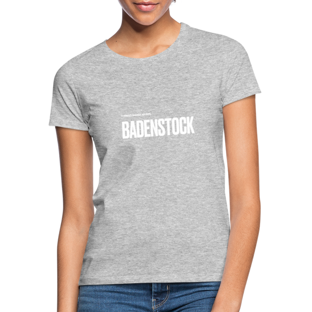 Badenstock Can't Keep Quiet Women's T-Shirt - heather grey