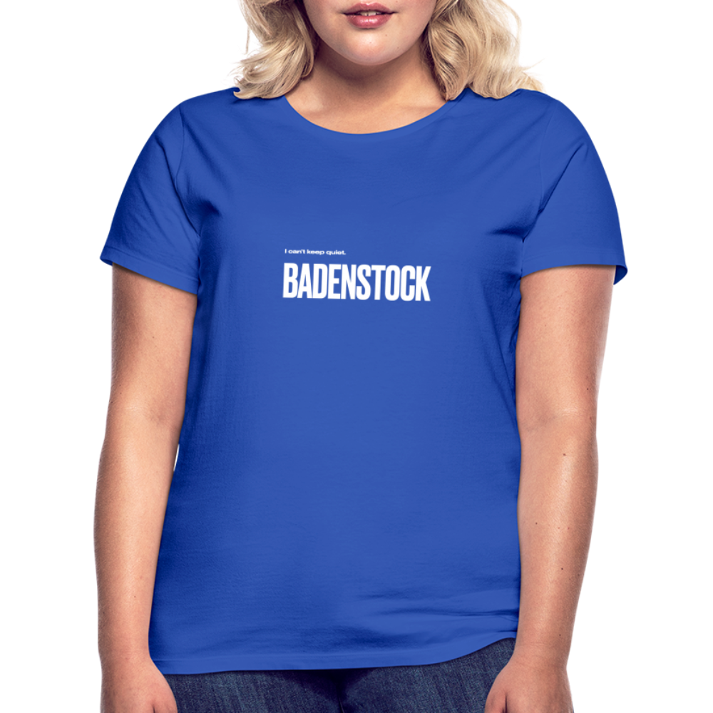 Badenstock Can't Keep Quiet Women's T-Shirt - royal blue