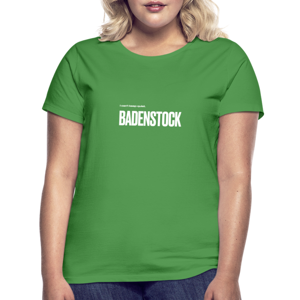 Badenstock Can't Keep Quiet Women's T-Shirt - kelly green