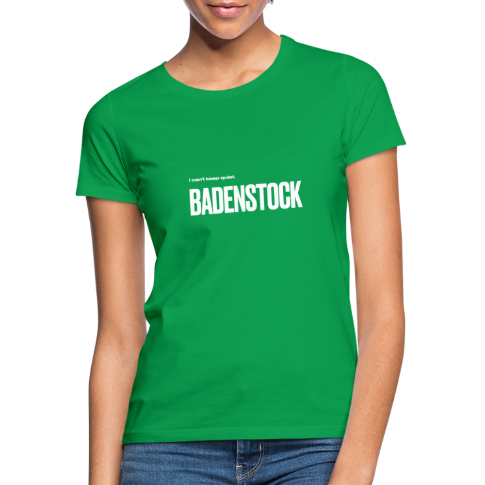 Badenstock Can't Keep Quiet Women's T-Shirt - kelly green
