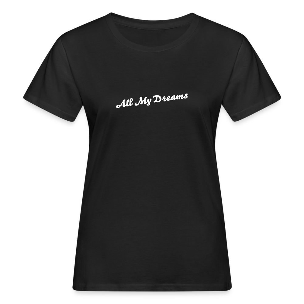 All My Dreams Women's Organic T-Shirt - black