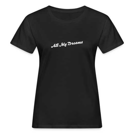 All My Dreams Women's Organic T-Shirt - black