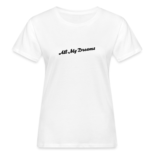 All My Dreams Women's Organic T-Shirt - white