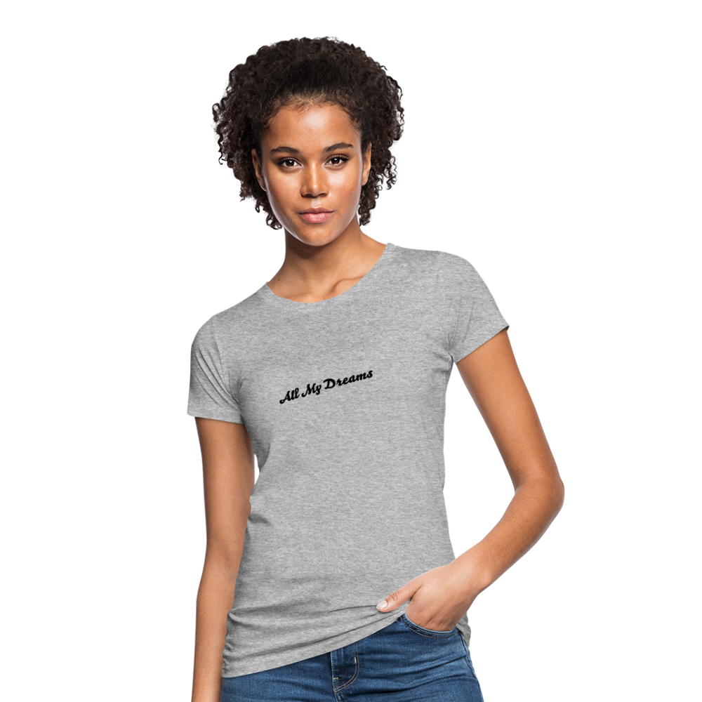 All My Dreams Women's Organic T-Shirt - heather grey