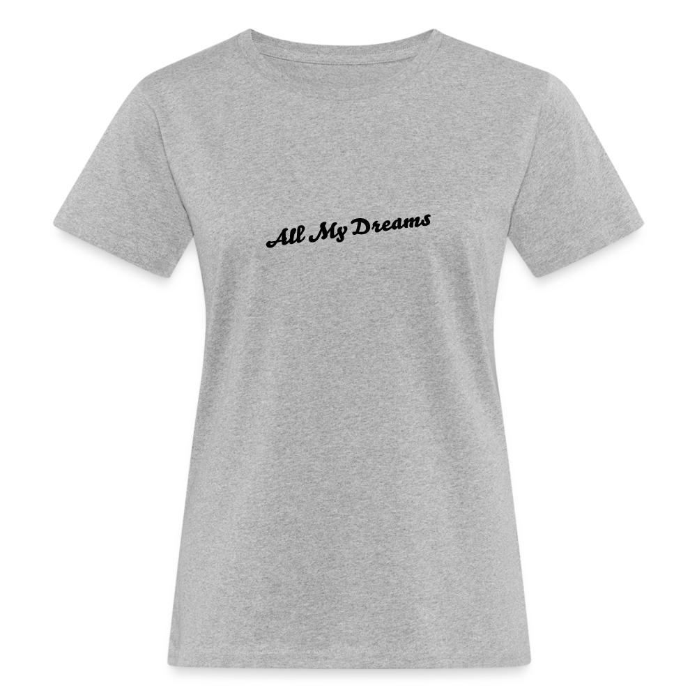 All My Dreams Women's Organic T-Shirt - heather grey